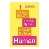 How to Build a Human, Emma Byrne