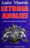 Carte Istoria Angliei de Andre Maurois - Istorie, Volum Istorie