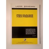 Lazăr Șăineanu - Studii folclorice: cercetări &icirc;n domeniul literaturei populare (ed. Alexandru Dobre)