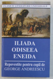 ILIADA , ODISEEA , ENEIDA , REPOVESTITE PENTRU COPII de GEORGE ANDREESCU , 2019