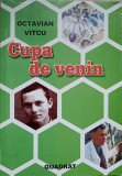 CUPA DE VENIN-OCTAVIAN VITCU