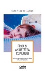 Frica și anxietatea copilului - Paperback brosat - Genevi&egrave;ve Pelletier - Corint