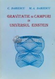 Cumpara ieftin Gravitație și C&acirc;mpuri &icirc;n universul Einstein - 1997 - C. Dariescu (W145)