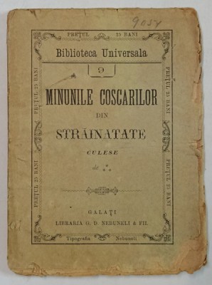 MINUNILE COSCARILOR DIN STRAINATATE , AUTOR ANONIM , SFARSIT DE SEC. XIX foto