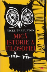 Mica istorie a filosofiei - Nigel Warburton foto