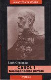 AS - SORIN CRISTESCU - CAROL I, CORESPONDENTA PRIVATA 1878-1912