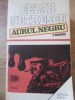Aurul Negru - Cezar Petrescu - Editura Dacia 1984, Roman, 525 Pagini, Beletristica