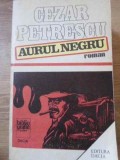 AURUL NEGRU-CEZAR PETRESCU