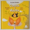 SECRETELE FABULELOR , CORBUL SI VULPEA de ALEXANDRE JARDIN si FRED MULTIER , 2021