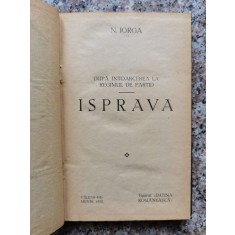 Dupa Intoarcerea De La Regimul De Partid - Isprava (cartonat - N. Iorga , B422