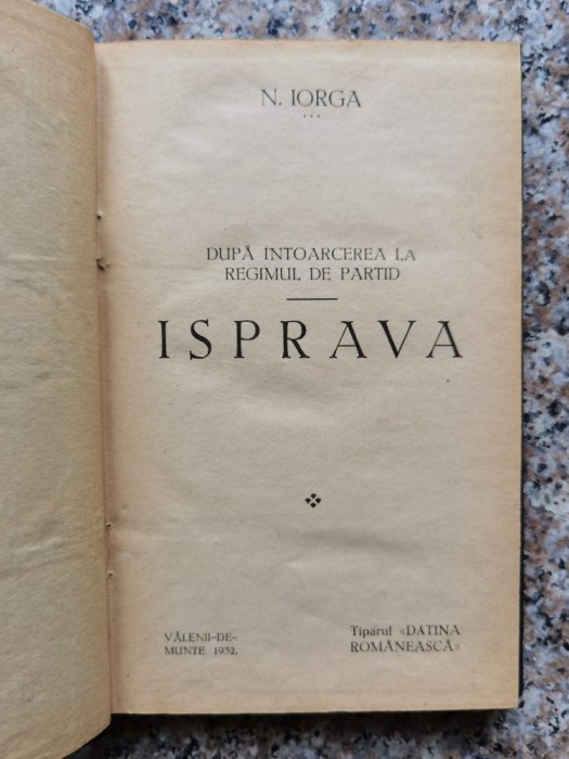 Dupa Intoarcerea De La Regimul De Partid - Isprava (cartonat - N. Iorga , B422