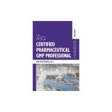 The ASQ Certified Pharmaceutical GMP Professional Handbook
