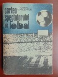 Carte veche fotbal sport, Cartea spectatorului de fotbal, Chiriac Manusaride, Editura Sport-Turism, 1988, 268 pagini