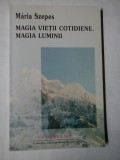MAGIA VIETII COTIDIENE. MAGIA LUMINII - MARIA SZEPES