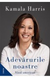 Adevarurile noastre. Visul american - Kamala Harris