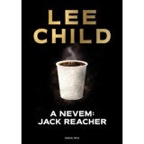 A nevem: Jack Reacher - Lee Child