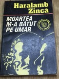 DVP5 0442 Istorie - Haralamb Zinca - Moartea ma batut pe umar