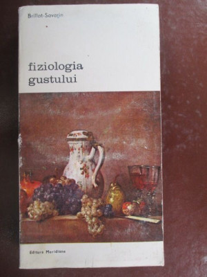 Fiziologia gustului-Brillat-Savarin foto