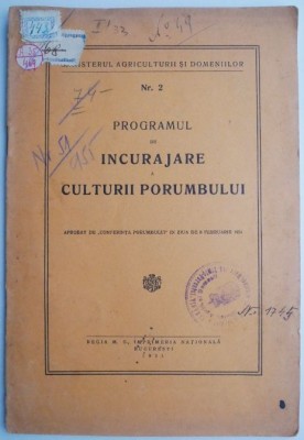 Programul de incurajare a culturii porumbului. Aprobat de &amp;ldquo;Conferinta porumbului&amp;rdquo; in ziua de 8 februarie 1931 foto