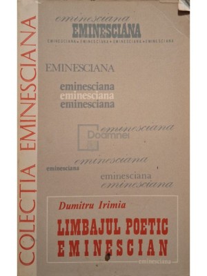 Dumitru Irimia - Limbajul poetic Eminescian (Editia: 1979) foto