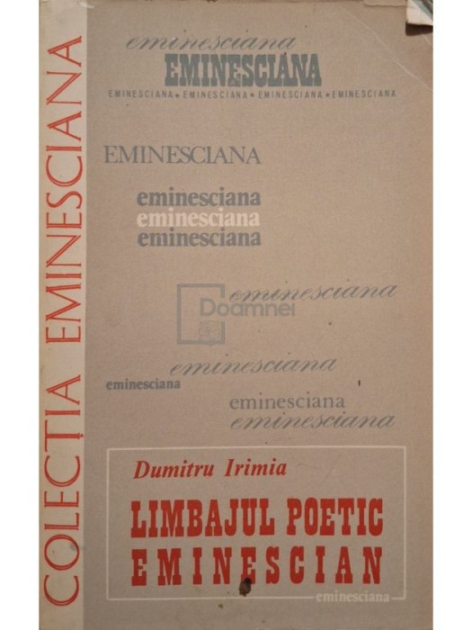 Dumitru Irimia - Limbajul poetic Eminescian (Editia: 1979)