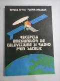 RECEPTIA EMISIUNILOR DE TELEVIZIUNE SI RADIO PRIN SATELIT - Mircea CHIVU * Florin BREABAN