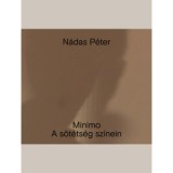Minimo. A s&ouml;t&eacute;ts&eacute;g sz&iacute;nein - N&aacute;das P&eacute;ter