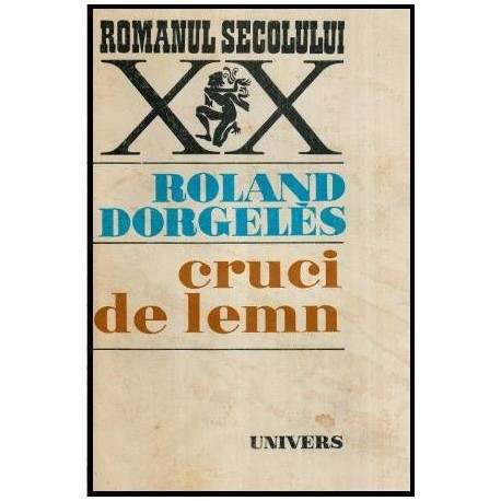Roland Dorgeles - Cruci de lemn - 114600