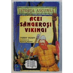 ACEI SANGEROSI VIKINGI de TERRY DEARY , ilustratii de MARTIN BROWN , 2001