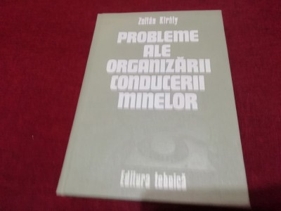 ZOLTAN KIRALY - PROBLEME ALE ORGANIZARII CONDUCERII MINELOR foto