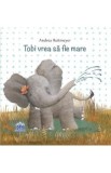 Tobi vrea sa fie mare - Andrea Reitmeyer