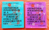 Geometria poliedrelor si a retelelor. Forme si structuri constructive 2 Vol. Editura Tehnica, 1978;1983 - A. Gheorghiu, V. Dragomir
