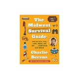 The Midwest Survival Guide: How We Talk, Love, Work, Drink, and Eat . . . Everything with Ranch