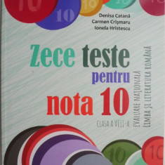 Zece teste pentru nota 10. Evaluare Nationala. Limba si literatura romana (clasa a VIII-a) – Denisa Catana
