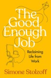 The Good Enough Job: Reclaiming Life from Work