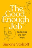 The Good Enough Job: Reclaiming Life from Work