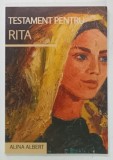 TESTAMENT PENTRU RITA de ALINA ALBERT, 2022