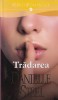 Danielle Steel - Tradarea, Romane dragoste, Editura Litera, 2014, 260 pagini, romana, brosate