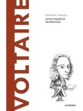 Descopera filosofia. Voltaire. Ironia impotriva fanatismului./Roberto R. Aramayo, Litera