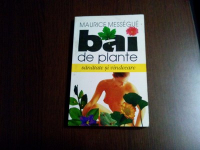 BAI DE PLANTE - Sanatate si Vindecare - Maurice Messegue - 1997, 288 p. foto