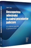 Descoperirea adevarului in cadrul procedurilor judiciare - Ioan Les