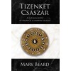 Tizenk&eacute;t cs&aacute;sz&aacute;r - A hatalom k&eacute;pei az &oacute;kort&oacute;l a modern vil&aacute;gig - Mary Beard