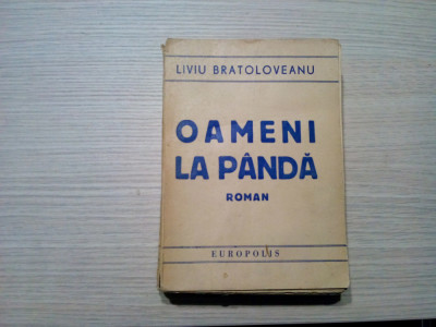 OAMENI LA PANDA - Liviu Bratoloveanu - 1946, 514 p.; coperta originala foto