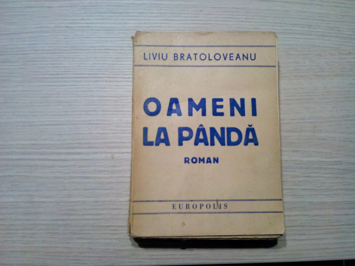 OAMENI LA PANDA - Liviu Bratoloveanu - 1946, 514 p.; coperta originala