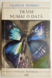 Traim numai o data - Vilhelm Moberg, Roman Beletristica
