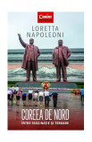 Coreea de Nord. &Icirc;ntre fascinație si teroare - Paperback brosat - Loretta Napoleoni - Corint