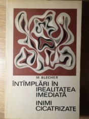 INTAMPLARI IN IREALITATEA IMEDIATA. INIMI CICATRIZATE-M. BLECHER-287919