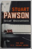 GRIEF ENCOUNTERS by STUART PAWSON , 2008