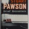 GRIEF ENCOUNTERS by STUART PAWSON , 2008