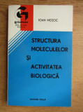 Ioan Motoc - Structura moleculelor si activitatea biologica